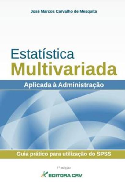 Picture of ESTATISTICA MULTIVARIADA APLICADA A ADMINISTRACAO - GUIA PRATICO PARA UTILIZACAO DO SPSS