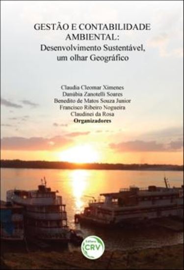 Picture of GESTAO E CONTABILIDADE AMBIENTAL - DESENVOLVIMENTO SUSTENTAVEL, UM OLHAR GEOGRAFICO