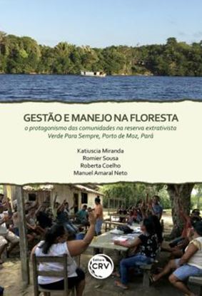 Imagem de GESTAO E MANEJO NA FLORESTA - O PROTAGONISMO DAS COMUNIDADES NA RESERVA EXTRATIVISTA VERDE PARA SEMPRE, PORTO DE MOZ, PARA