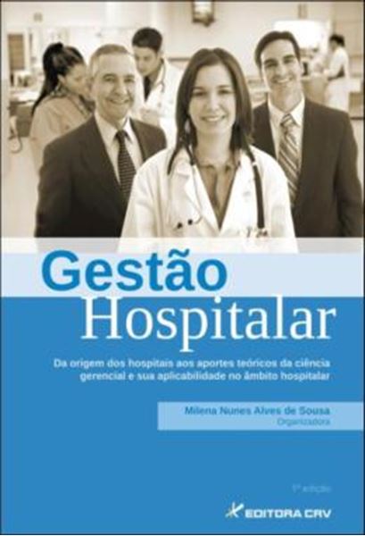 Picture of GESTAO HOSPITALAR - DA ORIGEM DOS HOSPITAIS AOS APORTES TEORICOS DA CIENCIA GERENCIAL E SUA APLICABILIDADE NO AMBITO HOSPITALAR