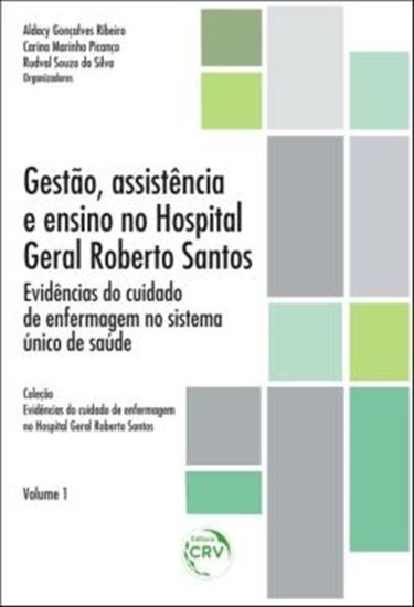Picture of GESTAO, ASSISTENCIA E ENSINO NO HOSPITAL GERAL ROBERTO SANTOS - EVIDENCIAS DO CUIDADO DE ENFERMAGEM NO SISTEMA UNICO DE SAUDE