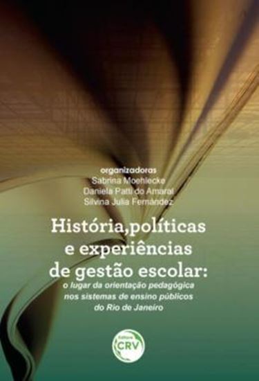 Picture of HISTORIA, POLITICAS E EXPERIENCIAS DE GESTAO ESCOLAR - O LUGAR DA ORIENTACAO PEDAGOGICA NOS SISTEMAS DE ENSINO PUBLICOS DO RIO DE JANEIRO