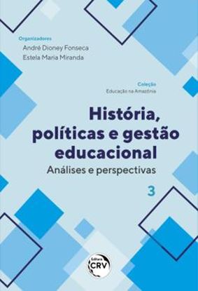 Imagem de HISTORIA, POLITICAS E GESTAO EDUCACIONAL - VOLUME 3 - ANALISES E PERSPECTIVAS