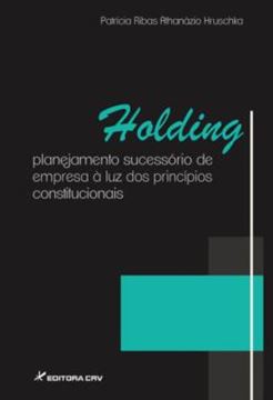 Imagem de HOLDING - PLANEJAMENTO SUCESSORIO DE EMPRESA A LUZ DOS PRINCIPIOS CONSTITUCIONAIS