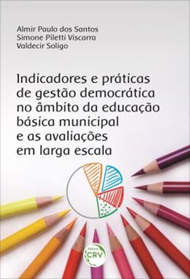 Picture of INDICADORES E PRATICAS DE GESTAO DEMOCRATICA NO AMBITO DA EDUCACAO BASICA MUNICIPAL E AS AVALIACOES EM LARGA ESCALA