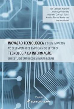 Imagem de INOVACAO TECNOLOGICA E SEUS IMPACTOS NO DESEMPENHO DE EMPRESAS DO SETOR DE TECNOLOGIA DA INFORMACAO - UM ESTUDO EMPIRICO EM MINAS GERAIS