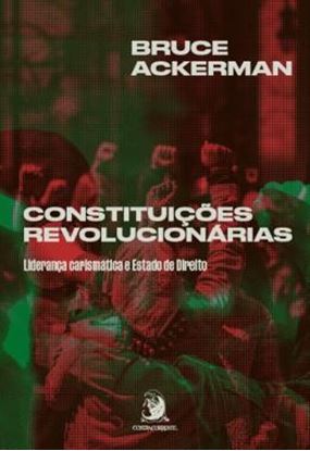 Imagem de CONSTITUICOES REVOLUCIONARIAS - VOLUME 1 - LIDERANCA CARISMATICA E ESTADO DE DIREITO