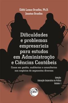 Imagem de DIFICULDADES E PROBLEMAS EMPRESARIAIS PARA ESTUDOS EM ADMINISTRACAO E CIENCIAS CONTABEIS CASOS EM GESTAO, AUDITORIAS E CONSULTORIAS NOS NEGOCIOS DE SEGMENTOS DIVERSOS - VOLUME 1