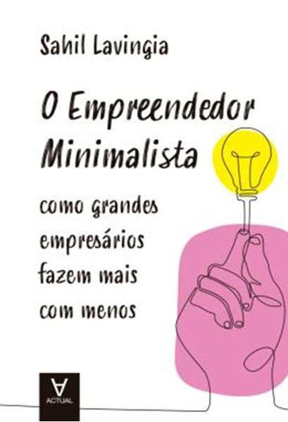 Picture of O EMPREENDEDOR MINIMALISTA - COMO GRANDES EMPRESARIOS FAZEM MAIS COM MENOS