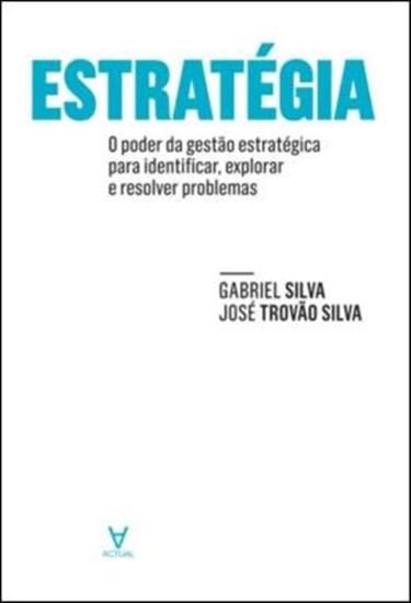 Picture of ESTRATEGIA - O PODER DA GESTAO ESTRATEGICA PARA IDENTIFICAR, EXPLORAR E RESOLVER PROBLEMAS