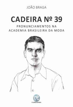 Imagem de CADEIRA 39 - PRONUNCIAMENTOS NA ACADEMIA BRASILEIRA DA MODA
