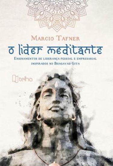 Picture of O LIDER MEDITANTE - ENSINAMENTOS DE LIDERANCA PESSOAL E EMPRESARIAL INSPIRADOS NO BHAGAVAD GITA