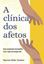 Imagem de A CLINICA DOS AFETOS - UMA CONSPIRACAO MICROPOLITICA COM O VIGOR DA ENERGIA VITAL