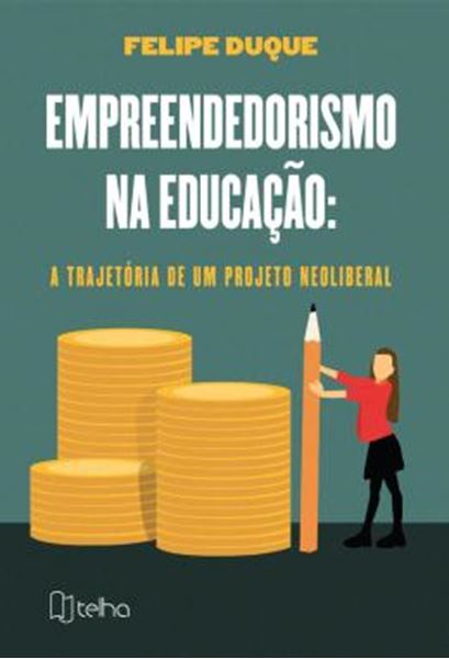 Picture of EMPREENDEDORISMO NA EDUCACAO - A TRAJETORIA DE UM PROJETO NEOLIBERAL