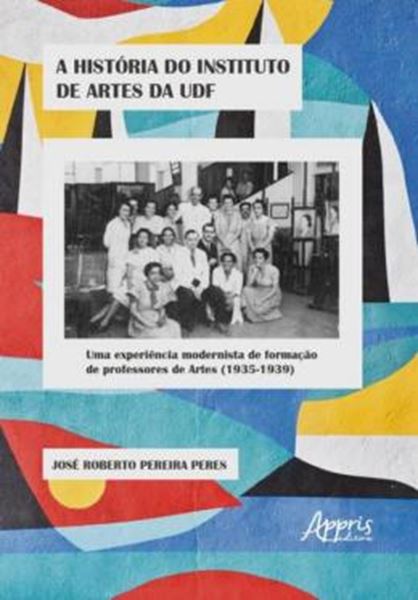 Picture of A HISTORIA DO INSTITUTO DE ARTES DA UDF