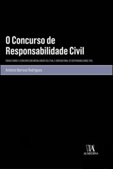 Picture of O CONCURSO DE RESPONSABILIDADE CIVIL - ENSAIO SOBRE O CONCURSO DAS MODALIDADES DELITUAL E OBRIGACIONAL DE RESPONSABILIDADE CIVIL