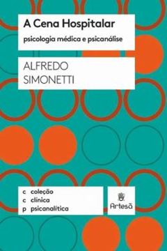 Imagem de A CENA HOSPITALAR : PSICOLOGIA MÉDICA E PSICANÁLISE