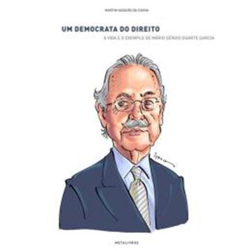 Imagem de UM DEMOCRATA DO DIREITO - A VIDA E O EXEMPLO DE MARIO SERGIO DUARTE GARCIA