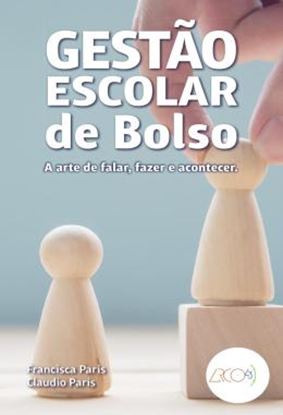 Imagem de GESTAO ESCOLAR DE BOLSO - A ARTE DE FALAR, FAZER E ECONTECER