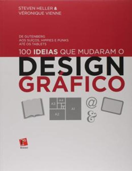 Picture of 100 IDEIAS QUE MUDARAM O DESIGN GRAFICO - DE GUTENBERG AOS SUICOS, HIPPIES E PUNKS ATE OS TABLETS