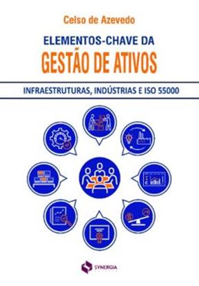 Imagem de ELEMENTOS-CHAVE DA GESTAO DE ATIVOS INFRAESTRUTURAS, INDUSTRIAS E ISO 55000