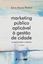 Imagem de MARKETING PUBLICO APLICAVEL A GESTAO DE CIDADE - 2ª ED