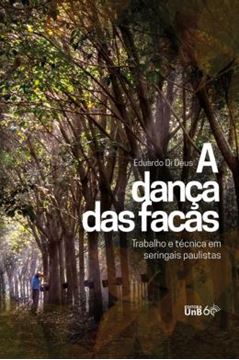 Imagem de A DANCA DAS FACAS - TRABALHO E TECNICA EM SERINGAIS PAULISTAS