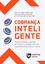 Imagem de COBRANCA INTELIGENTE: TRANSFORMANDO A GESTÃO DE CONTAS A RECEBER EM UMA EXPERIÊNCIA POSITIVA AO CLIENTE