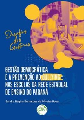 Imagem de GESTAO DEMOCRATICA E A PREVENCAO AO BULLYING NAS ESCOLAS DA REDE ESTADUAL DE ENSINO DO PARANA: DESAFIOS DOS GESTORES