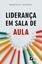 Imagem de LIDERANCA EM SALA DE AULA