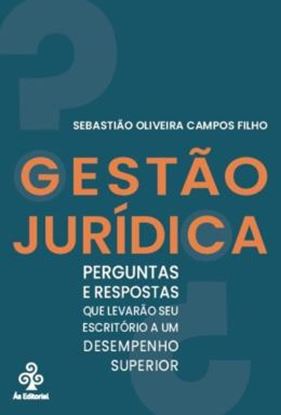Imagem de GESTAO JURIDICA - PERGUNTAS E REPOSTAS QUE LEVARAO SEU ESCRITORIO A UM DESEMPENHO SUPERIOR