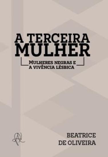 Picture of A TERCEIRA MULHER - MULHERES NEGRAS E A VIVENCIA LESBICA