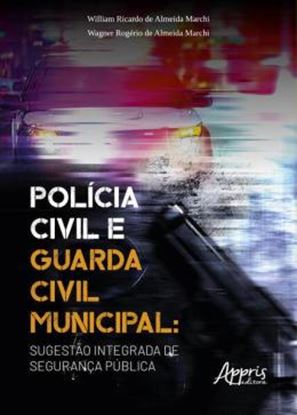 Imagem de POLICIA CIVIL E GUARDA CIVIL MUNICIPAL - SUGESTÃO INTEGRADA DE SEGURANÇA PÚBLICA
