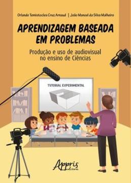 Imagem de APRENDIZAGEM BASEADA EM PROBLEMAS - PRODUÇÃO E USO DE AUDIOVISUAL NO ENSINO DE CIÊNCIAS