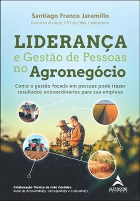 Imagem de LIDERANÇA E GESTÃO DE PESSOAS NO AGRONEGÓCIO - COMO A GESTÃO FOCADA EM PESSOAS PODE TRAZER RESULTADOS EXTRAORDINÁRIOS PARA SUA EMPRESA