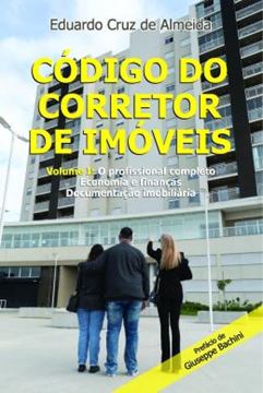 Imagem de CODIGO DO CORRETOR DE IMOVEIS - VOLUME 1 - VOLUME I: O PROFISSIONAL COMPLETO - ECONOMIA E FINANCAS - DOCUMENTACAO IMOBILIARIA