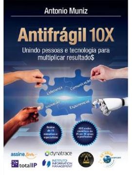 Imagem de ANTIFRAGIL 10X - UNINDO PESSOAS E TECNOLOGIA PARA MULTIPLICAR RESULTADO