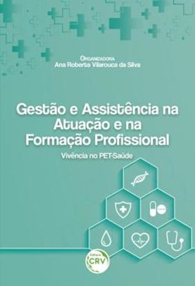 Imagem de GESTAO E ASSISTENCIA NA ATUACAO E NA FORMACAO PROFISSIONAL - VIVENCIA NO PET-SAUDE