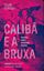 Imagem de CALIBA E A BRUXA - MULHERES CORPO E ACUMULACAO PRIMITIVA - 2ª ED
