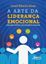 Imagem de A ARTE DA LIDERANCA EMOCIONAL