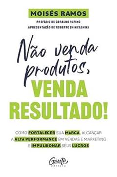 Imagem de NAO VENDA PRODUTOS, VENDA RESULTADO!