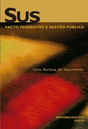 Imagem de SUS PACTO FEDERATIVO E GESTAO PUBLICA           