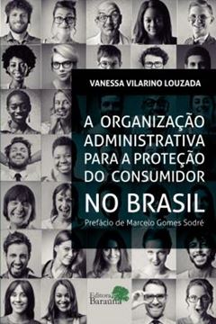 Imagem de A ORGANIZACAO ADMINISTRATIVA PARA A PROTECAO DO CONSUMIDOR NO BRASIL