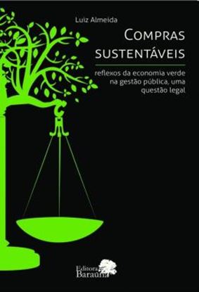 Imagem de COMPRAS SUSTENTAVEIS - REFLEXOS DA ECONOMIA VERDE NA GESTAO PUBLICA, UMA QUESTAO LEGAL
