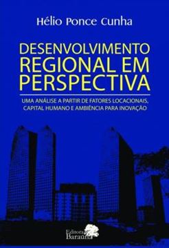 Imagem de DESENVOLVIMENTO REGIONAL EM PERSPECTIVA - UMA ANALISE A PARTIR DE FATORES LOCACIONAIS, CAPITAL HUMANO E AMBIENCIA PARA INOVACAO