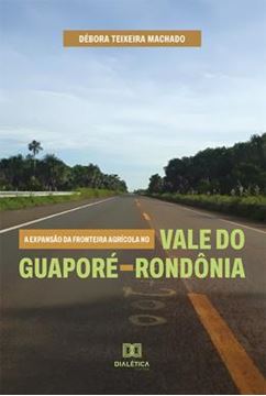 Imagem de A EXPANSAO DA FRONTEIRA AGRICOLA NO VALE DO GUAPORE