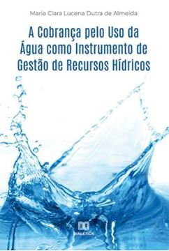 Imagem de A COBRANCA PELO USO DA AGUA COMO INSTRUMENTO DE GESTAO DE RECURSOS HIDRICOS