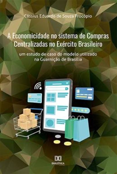 Picture of A ECONOMICIDADE NO SISTEMA DE COMPRAS CENTRALIZADAS NO EXERCITO BRASILEIRO