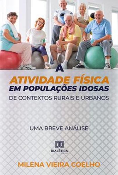 Picture of A ATIVIDADE FISICA EM POPULACOES IDOSAS DE CONTEXTOS RURAIS E URBANOS
