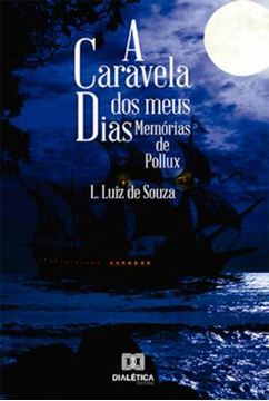 Imagem de A CARAVELA DOS MEUS DIAS MEMORIAS DE POLLUX,